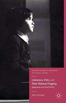 portada Literature, Film, and Their Hideous Progeny (Palgrave Studies in Adaptation and Visual Culture)