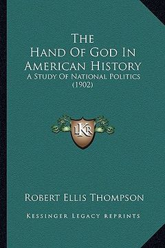 portada the hand of god in american history: a study of national politics (1902) (in English)