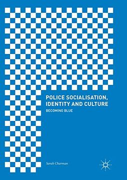 portada Police Socialisation, Identity and Culture: Becoming Blue (en Inglés)
