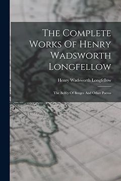 portada The Complete Works of Henry Wadsworth Longfellow: The Belfry of Bruges and Other Poems (en Inglés)