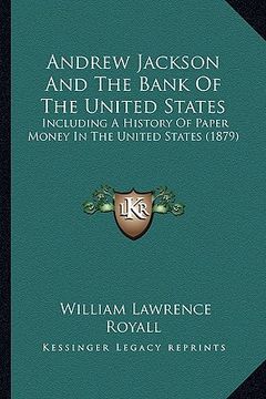 portada andrew jackson and the bank of the united states: including a history of paper money in the united states (1879)