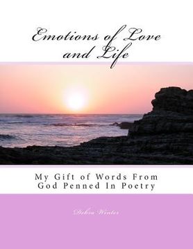 portada Emotions of Love and Life: My Gift of Words From God Penned In Poetry (in English)