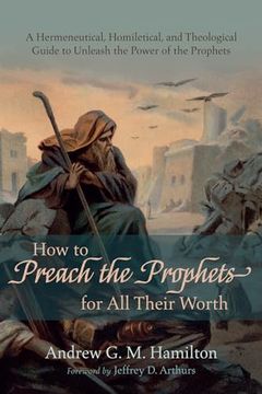 portada How to Preach the Prophets for all Their Worth