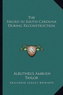portada the negro in south carolina during reconstruction