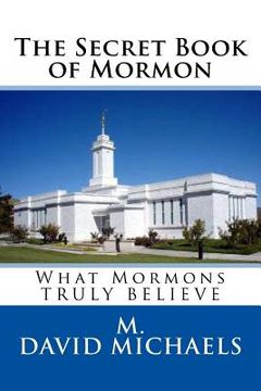 portada The Secret Book of Mormon: What they Truly Believe (en Inglés)