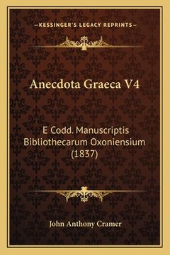 portada Anecdota Graeca V4: E Codd. Manuscriptis Bibliothecarum Oxoniensium (1837) (en Latin)