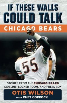 portada If These Walls Could Talk: Chicago Bears: Stories From the Chicago Bears Sideline, Locker Room, and Press box 