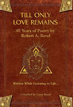 portada Till Only Love Remains: 40 Years of Poetry by Robert a. Revel (in English)