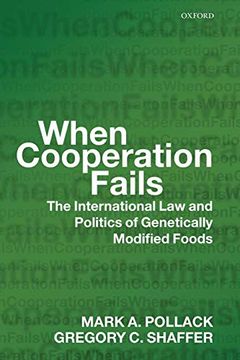 portada When Cooperation Fails: The International law and Politics of Genetically Modified Foods (en Inglés)