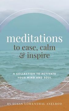 portada Meditations to Ease, Calm, and Inspire: A Collection to Activate Your Mind and Soul (en Inglés)