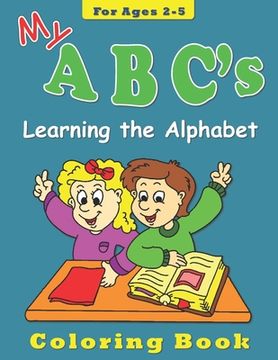 portada My ABC's Coloring Book for Ages 2-5: Learning the Alphabet (en Inglés)