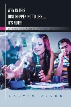 portada Why Is This Just Happening to Us?.... It's Not!!!: The Non-Medical Guide to Coping with Problem Teens (en Inglés)