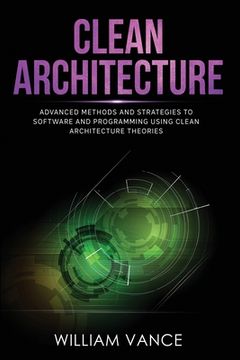 portada Clean Architecture: Advanced Methods and Strategies to Software and Programming using Clean Architecture Theories