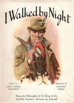 portada I Walked by Night: Being the Philosophy of the King of the Norfolk Poachers, Written by Himself 