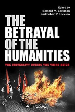 portada The Betrayal of the Humanities: The University During the Third Reich (Studies in Antisemitism) (en Inglés)