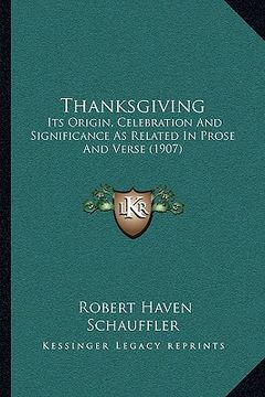 portada thanksgiving: its origin, celebration and significance as related in prose and verse (1907) (in English)