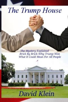 portada The Trump House: The Mystery Explained. Brick By Brick - Why He Won And What It Means For All People