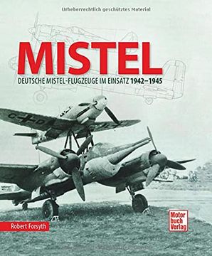 portada Mistel: Deutsche Mistelflugzeuge im Einsatz 1942 - 1945 (in German)