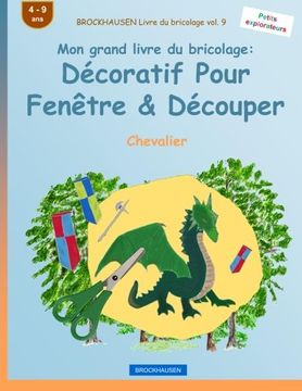 portada BROCKHAUSEN Livre du bricolage vol. 9 - Mon grand livre du bricolage: Décoratif Pour Fenêtre & Découper: Chevalier (Petits explorateurs) (Volume 9) (French Edition)