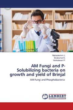 portada AM Fungi and P- Solubilizing bacteria on growth and yield of Brinjal (in English)
