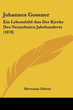 portada Johannes Gossner: Ein Lebensbild Aus Der Kirche Des Neunzhnten Jahrhunderts (1878) (en Alemán)