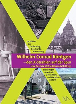 portada Wilhelm Conrad Röntgen und den X-Strahlen auf der Spur (en Alemán)