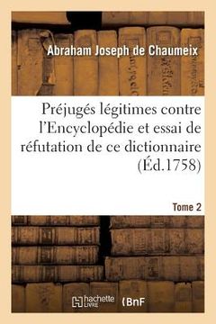 portada Préjugés Légitimes Contre l'Encyclopédie Et Essai de Réfutation de CE Dictionnaire Tome 2 (en Francés)