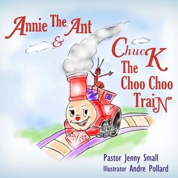 portada Annie The Ant and Chuck The Choo Choo Train (en Inglés)