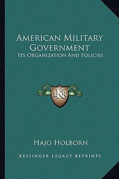 portada american military government: its organization and policies (en Inglés)