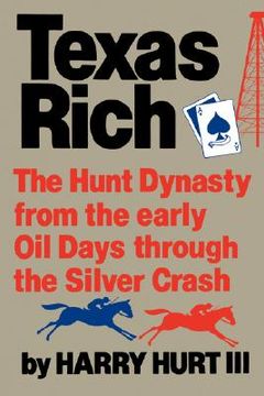 portada texas rich: the hunt dynasty from the early oil days through the silver crash (in English)