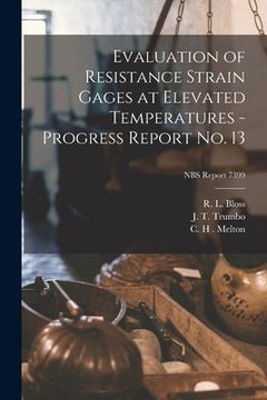 portada Evaluation of Resistance Strain Gages at Elevated Temperatures - Progress Report No. 13; NBS Report 7399 (in English)