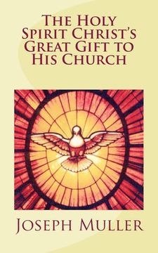 portada The Holy Spirit: Christ's Great Gift to His Church (en Inglés)
