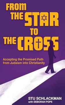 portada From The Star To The Cross: Accepting the Promised Path from Judaism into Christianity (en Inglés)