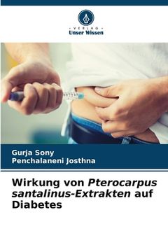 portada Wirkung von Pterocarpus santalinus-Extrakten auf Diabetes (en Alemán)
