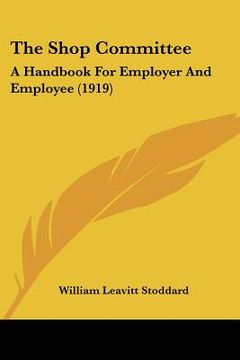 portada the shop committee: a handbook for employer and employee (1919)