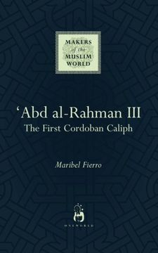 portada 'abd Al-Rahman Iii: The First Cordoban Caliph (Makers of the Muslim World) (en Inglés)