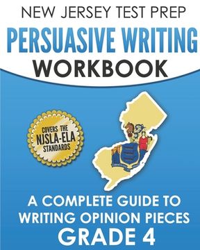 portada NEW JERSEY TEST PREP Persuasive Writing Workbook Grade 4: A Complete Guide to Writing Opinion Pieces