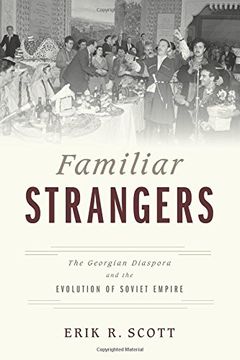 portada Familiar Strangers: The Georgian Diaspora and the Evolution of Soviet Empire (en Inglés)