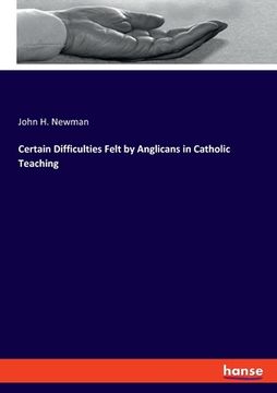 portada Certain Difficulties Felt by Anglicans in Catholic Teaching (en Inglés)