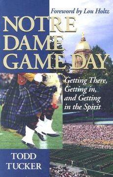 portada notre dame game day: getting there, getting in, and getting in the spirit (in English)