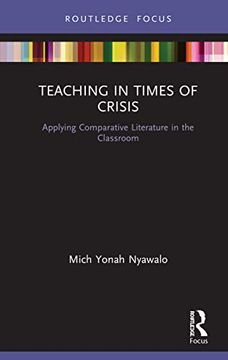 portada Teaching in Times of Crisis: Applying Comparative Literature in the Classroom (Routledge Studies in Comparative Literature) (in English)