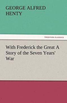 portada with frederick the great a story of the seven years' war (en Inglés)