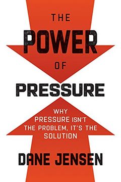 portada The Power of Pressure: Why Pressure Isn'T the Problem, It'S the Solution (en Inglés)