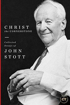 portada Christ the Cornerstone: Collected Essays of John Stott (Best of Christianity Today) (en Inglés)
