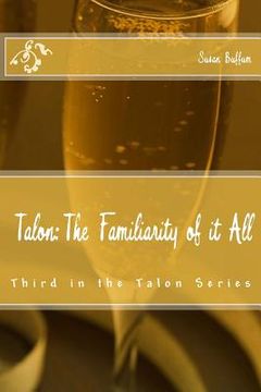 portada Talon; The Familiarity of it All: Third in the Talon Series (en Inglés)