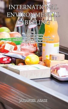 portada International Environmental Labelling Vol.1 Food: For All Food Industries (Meat, Beverage, Dairy, Bakeries, Tortilla, Grain and Oilseed, Fruit and Veg