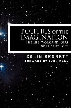 portada politics of the imagination: the life, work and ideas of charles fort (en Inglés)