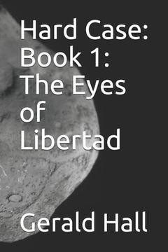 portada Hard Case: Book 1: The Eyes of Libertad (in English)