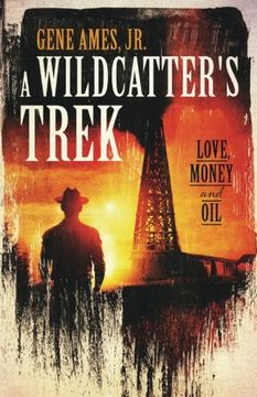 portada A Wildcatter's Trek: Love, Money and Oil