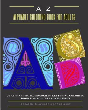 portada A-Z Alphabet Coloring Book for Adults: 26 Alphabetical, Monogram Lettering Coloring Book for Adults and Children